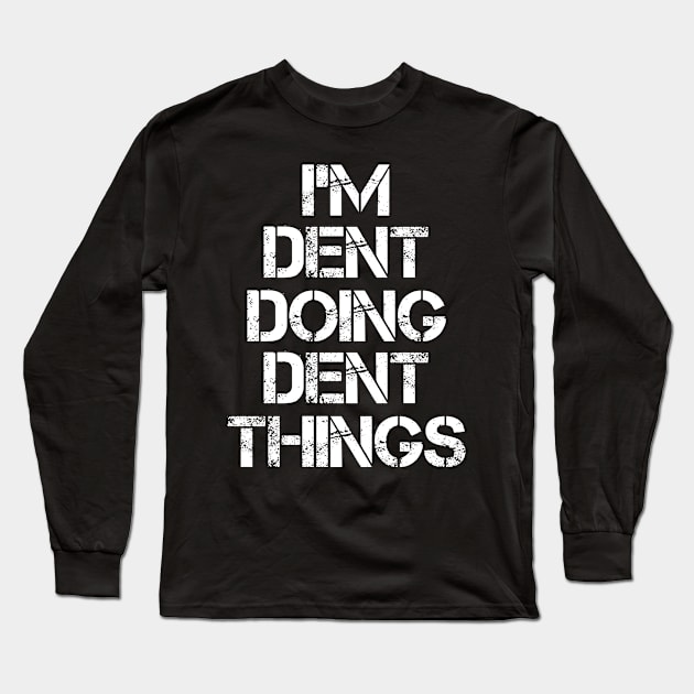 Dent Name T Shirt - Dent Doing Dent Things Long Sleeve T-Shirt by Skyrick1